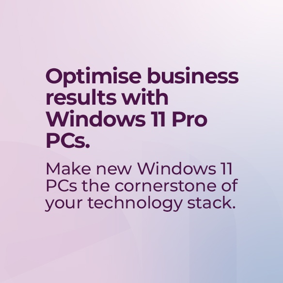 Optimise business results with Windows 11 Pro PCs. Make new Windows 11 PCs the cornerstone of your technology stack.