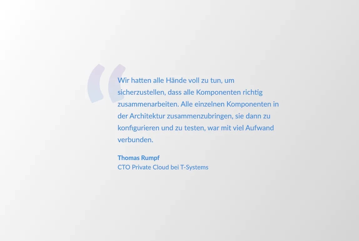 quote from Thomas Rumpf: There was a lot to do to make sure all the components worked properly together. It required a lot of effort to make all the separate components in the architecture fit together, then configure and test them.
